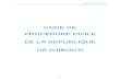 CODE DE PROCÉDURE CIVILE DE LA REPUBLIQUE DE DJIBOUTI · 2019-02-17 · Code de Procédure Civile 2 PLAN GÉNÉRAL PREMIÈRE PARTIE - DISPOSITIONS GENERALES Article L.110-1 à article
