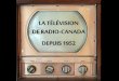 LA TÉLÉVISION DE RADIO-CANADA DEPUIS 1952 · LA NAISSANCE DE LA TÉLÉ Les bureaux de Radio-Canada sur la rue Dorchester à Montréal en 1952 Le 6 septembre 1952, Radio-Canada diffuse