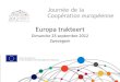 Dimanche 23 septembre 2012 Zwevegem · Zwevegem Journée de la Coopération européenne Union Européenne Fonds Européen de Développement Régional . 20121 EUROPEAN COOPERATION