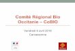 Comité Régional Bio Occitanie – CoBIOdraaf.occitanie.agriculture.gouv.fr/IMG/pdf/presentation... · 2018-04-13 · Positionnement fort de la GMS sur la bio : l’élargissement
