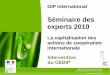 Séminaire des experts 2010 - Ministère de la Transition … · 2010-07-02 · La capitalisation des actions de coopération internationale Intervention du CEDIP. 02/07 ... Nom Fichier
