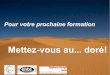 Mettez-vous au doré! - Storytelling en France · 2019-11-02 · environnement multiculturel, à Hammamet en Tunisie. Nos formateurs, Français et Tunisiens, sont hautement qualifiés