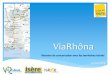 Le projet ViaRhôna - Isère Attractivité · Introduction La ViaRhôna en chiffres *700 km de voies cyclables du lac Léman à la mer Méditerranée *415 km en RA (60%) *3 Régions