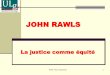 JOHN RAWLS La justice comme équité · Mes goûts Mes aptitudes Ma position dans la société Mes caractéristiques physiques Ce que je connais Les règles générales de la psychologie