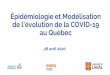 Épidémiologie et Modélisation de l’évolution de la COVID-19 au … · 2020-04-30 · Évolution de l’épidémie de la COVID-19 au Québec incidence d’hospitalisations et