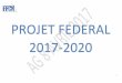 PROJET FEDERAL 2017-2020 - ffck … · Le calendrier du projet fédéral La création de la cellule numérique La mise en place d’outils pemettant le tavail à distance La création