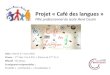 PROJET « intitulé€¦ · Projet « Café des langues ... - Création des groupes de travail - Réflexion sur le déroulement des activités-Réalisation des suppots d’animation-Mise