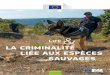 LIFE and Wildlife Crime - European Commission...Plusieurs législations européennes édictent des règles concernant l’abattage illégal d’es-pèces sauvages, notamment la directive