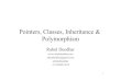 Pointers, Classes, Inheritance & Polymorphism Pointers, Classes, Inheritance & Polymorphism Rahul Deodhar