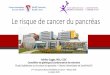 Le risque de cancer du pancréas - agora-inscription.ca · Smith AL et al., JCO Precision Oncology. 2018 Golan T et al. BJC. 2014 99 A 0 500 1000 1500 2000 2500 3000 0 50 100 Sur