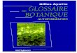 Glossaire de botanique...Le Glossaire de botanique est le fruit de nombreuses mises à l'essai auprès des étudiants, dont chacune correspond à des améliorations ou à des additions