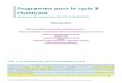 Programme pour le cycle 3 FRANÇAIS€¦ · Le français a pour objectif principal au cycle 3 la maitrise de la langue française qu’il développe dans trois champs d’activités