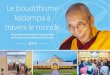 Le bouddhisme kadampa à travers le monde · Cette pratique est une méthode scientifique pour purifier notre esprit, le transformant d’un état impur à un état pur en utilisant