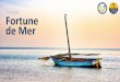 Projet Fortune de Mer - Point-Afrique Le projet en bref Le projet ¢« Fortune de mer ¢» a pou amition