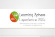 Learning Sphere Experience 2015 Learning Sphere Tous droits learning- 2015-10-01¢  GOALearning vous