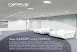 Get SMART with OPPLE! · avec le Bluetooth Low Energy Mesh • un éclairage dynamique sans fil ... balance de la lumière naturelle, la fonction couloir et le relais Smart • une