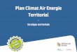 Plan Climat Air Energie Territorial · Selon le Décret n°2016-849 du 28 juin 2016 relatif au plan climat air énergie territorial, la stratégie doit permettre d’identifierles