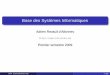 Base des Systèmes Informatiqueswebia.lip6.fr/~allonnes/cours/cours.pdfOpérateurs logiques classiques : ET, OU, NON Autres opérateurs : XOR (OU-EX), NAND (NON-ET), NOR (NON-OU) Construction