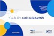 Guide des outils collaboratifs...Besoins collaboratifs 2 Le travail collaboratif accélère la prise de décision, dynamise les process et optimise la productivité. Il nécessite