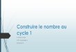 Construire le nombre au cycle 1 - Académie d'Aix-Marseille...Construire le nombre au cycle 1 Carine Maze CPC Marseille 5 2018-2019. Plan de la demi-journée Présentation des objectifs