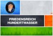 FRIEDENSREICH HUNDERTWASSER · Friedensreich Hundertwasser (son vrai nom était Friedrich Stowasser) est l’un des artistes autrichiens les plus connus au monde. Il est né à Vienne