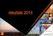 résultats 2014 - Abidjan.net2).pdf · 2.développement soutenu du parc: plus de 26 millions de clients parc 2012 2013 2014 2013 /2012 2014 /2013 fixe 281 762 293 063 284 306 4% -3%