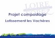 Lotissement les Vachères - ASSEN Marcellinoiseassenmarcellinoise.weebly.com/uploads/6/5/0/1/65015967/projet_co… · Le compostage est un procédé totalement naturel qui permet
