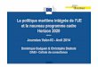 La politique maritime intégrée de l’UE et le nouveau programme … · 2014-04-17 · 1) 3 - Le traitement et la valorisation de données (in situ et satellitaires) • Ex. MyOCEAN,