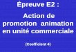 Épreuve E2 : Action de promotion animation en unité ......Présentation générale de l’épreuve. La constitution du dossier. L’évaluation en C.C.F. Guide et grilles d’évaluation