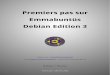 Premiers pas sur Emmabuntüs Debian Edition 3...Premiers pas sur Emmabuntüs Debian Edition 3 Date de publication : 20-03-2020, date de mise à jour : 20-03-2020 Auteur principal :