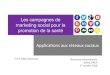 Les campagnes de marketing social pour la promotion de la ... · Les campagnes de marketing social pour la promotion de la santé Applications aux réseaux sociaux Prof. Valéry Bezençon
