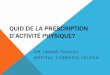 Quid de la prescription d’activité physique? · Par un groupe de travail de la DGS dans le cadre du PNNS et du plan national santé, sports, bien-être: Référentiel précisant