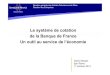 Le système de cotation de la Banque de France Un outil au service de … · 2019-10-10 · BANQUE DE FRANCE – Direction des entreprises 5 La cotation FIBEN : son utilité pour