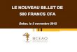 LE NOUVEAU BILLET DE 500 FRANCS CFA - Abidjan.net · 2012-11-08 · Présentation.odp 2 novembre 2012 2 Le billet de 500 FCFA complète la gamme actuelle, qui comprendra désormais