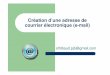 Création d’une adresse de courrier électronique (e-mail)coursenbois.free.fr/CIPPA/TP1B2I.pdf · Comment créer une adresse À partir d’un fournisseur ... Le fournisseur –