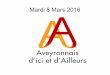 Mardi 8 Mars 2016 - Aveyronnais · atmosphère ; être les "yeux et oreilles du lecteur". L'interview : il faut savoir faire parler la personne : préparation des questions, re-cadrage
