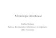 Cailhol Johann Service des maladies infectieuses et ...andre.ar.free.fr/semio_inf.pdf · Service des maladies infectieuses et tropicales CHU Avicenne. L’infection Agression organisme
