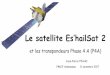 Le satellite Es’hailSat 2 · 2019-02-17 · Le transpondeur pour essais DATV : (WB) •La bande passante de 8 MHz devrait permettre la transmission simultanée de plusieurs signaux