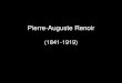 Pierre-Auguste  

Pierre-Auguste Renoir (1841-1919) Created Date 10/11/2019 2:07:01 PM