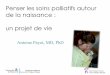 Penser les soins palliatifs autour de la naissance : un ... Antoine Payot, MD, PhD. MORTALITأ‰ Nأ‰ONATALE