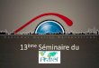 ème Séminaire du - Fratel€¦ · 25/05/2016 13ème Séminaire du FRATEL – 24 & 25 mai 2016 5 > 10 000 mesures en 12 mois 110 mesures en 12 mois Utilité du crowdsourcing ? Exemple