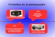 L'évolution de la photographie · Invention du premier Appareil « de poche » par Étienne Mollier 1869 Premières photographies ... photographiques numériques par Kodak 1997 Développement
