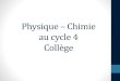 Physique – Chimie au cycle 4 Collègedès le début du cycle 4, en liaison avec le parallélogramme. 4ème Le théorème de Pythagore est introduit dès la 4ème, et est réinvesti