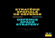 STRATÉGIE SPATIALE DE DÉFENSE DEFENCE SPACE STRATEGY · To increase our strategic autonomy in space, Space is a domain that is vital to the functioning of our society, and its security