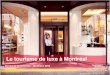 Le tourisme de luxe à Montréal tourisme... · Le visiteur par obligation Obligation Meeters Il voyage dans un but précis (affaires, mariage ou rencontre familiale), mais profite
