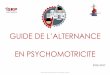 GUIDE DE L’ALTERNANCE EN PSYCHOMOTRICITE · Guide de l’Altenance en Psychomotricité – ISRP PARIS – 2016 2017 GUIDE DE L’ALTERNANCE EN PSYCHOMOTRICITE 2016-2017