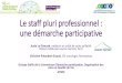 Le staff pluri professionnel : une démarche participative · 2019-04-11 · Le staff pluri professionnel : une démarche participative Aude Le Divenah, médecin en unité de soins