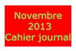 Novembre 2013 Cahier journal - · PDF file The very hungry caterpilar ANGLAIS-ALLEMAND ANGLAIS-ALLEMAND Présenter les autres ; sa famille EPS Piscine 14.15 Départ à 13 h 35 14.15/14.30