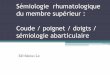 ED 3 (Rhumatologie) sémiologie rhumatologique du membre … · 2018-09-05 · Examen abarticulaire 1. Triade diagnostique pour une tendinite : - Douleur à la palpation du tendon