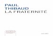 Paul Thibaud La FraTErniTé - Fondapol · 2018-10-26 · 5 De la fraternité, on peut dire qu’elle est indissociable de l’avènement de la démocratie, dans la mesure où celle-ci